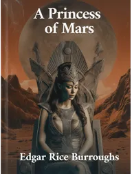 A Princess of Mars, Edgar Rice Burroughs