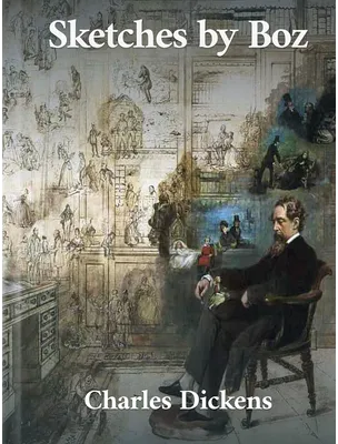 Sketches by Boz, Charles Dickens