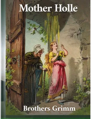 Mother Holle, Brothers Grimm