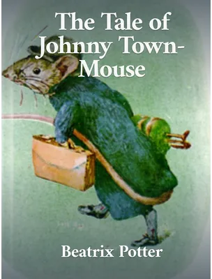 The Tale of Johnny Town-Mouse, Beatrix Potter