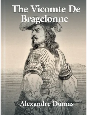 The Vicomte de Bragelonne, Alexandre Dumas