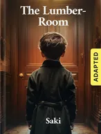 The Lumber Room (adapted), Saki