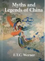 Myths and Legends of China, E. T. C. Werner