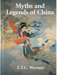 Myths and Legends of China, E. T. C. Werner