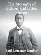 The Strength of Gideon and Other Stories, Paul Laurence Dunbar
