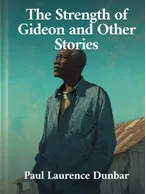 The Strength of Gideon and Other Stories, Paul Laurence Dunbar