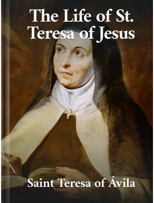 The Life of St. Teresa of Jesus, Saint Teresa of Ávila