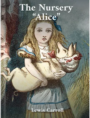 The Nursery “Alice”, Lewis Carroll