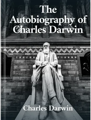The Autobiography of Charles Darwin, Charles Darwin