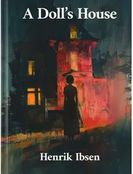 A Doll’s House, Henrik Ibsen