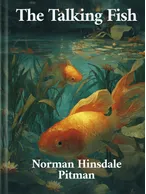 The Talking Fish, Norman Hinsdale Pitman