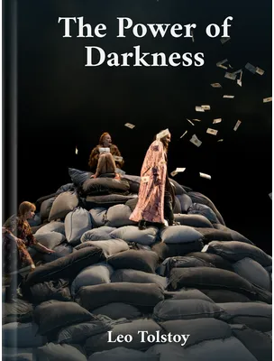 The Power of Darkness, Leo Tolstoy