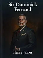 Sir Dominick Ferrand, Henry James