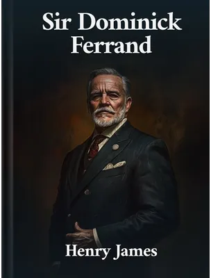 Sir Dominick Ferrand, Henry James