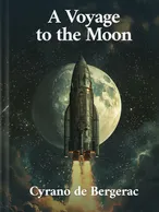A Voyage to the Moon, Cyrano de Bergerac