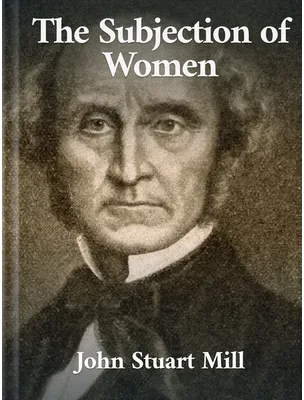 The Subjection of Women, John Stuart Mill