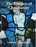 Essence of Christianity , Ludwig Feuerbach