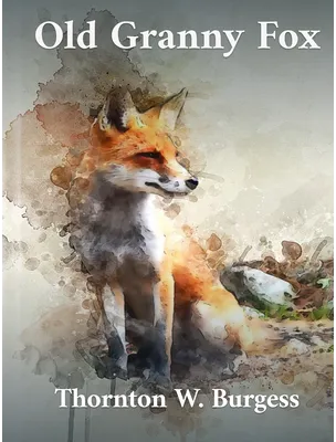 Old Granny Fox, Thornton W. Burgess