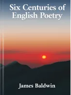 Six Centuries of English Poetry, James Baldwin