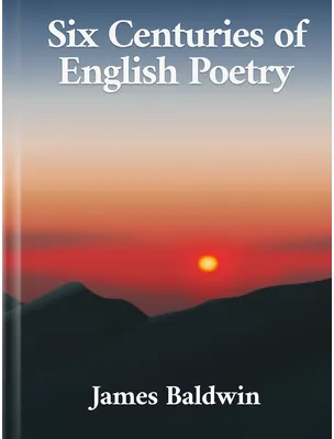Six Centuries of English Poetry, James Baldwin