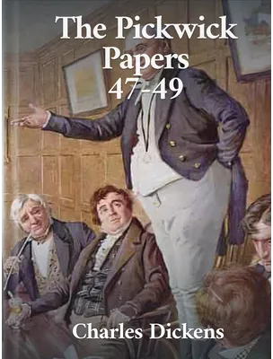 The Pickwick Papers 47-49, Charles Dickens