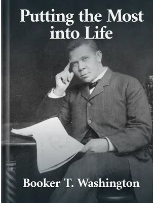 Putting the Most Into Life, Booker T. Washington