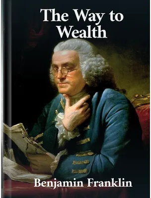 The Way to Wealth, Benjamin Franklin