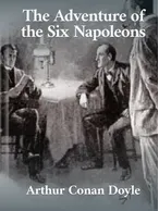 The Adventure of the Six Napoleons, Arthur Conan Doyle