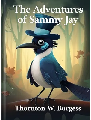 The Adventures of Sammy Jay, Thornton W. Burgess