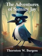 The Adventures of Sammy Jay, Thornton W. Burgess