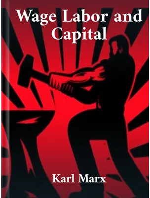 Wage Labour and Capital, Karl Marx