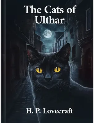 The Cats of Ulthar, H. P. Lovecraft