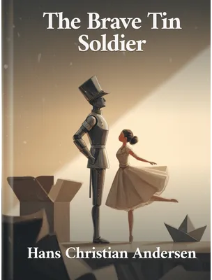The Brave Tin Soldier, Hans Christian Andersen