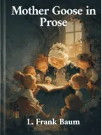 Mother Goose in Prose, L. Frank Baum