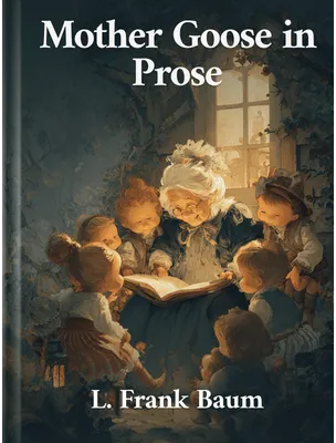 Mother Goose in Prose, L. Frank Baum
