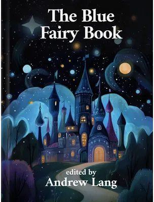 The Blue Fairy Book, Andrew Lang