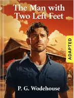 The Man with Two Left Feet (adapted), P. G. Wodehouse