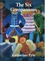 The Six Companions, Katharine Pyle