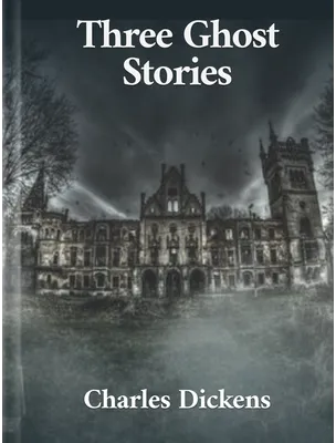 Three Ghost Stories, Charles Dickens