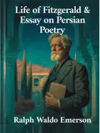 Life of Fitzgerald and Essay on Persian Poetry, Ralph Waldo Emerson