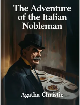 The Adventure of the Italian Nobleman, Agatha Christie