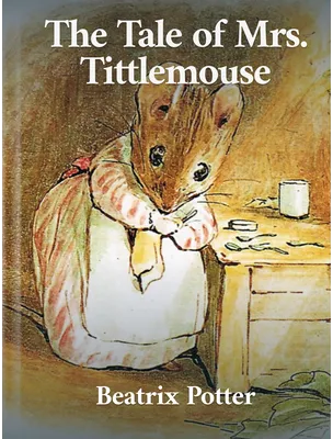 The Tale of Mrs. Tittlemouse, Beatrix Potter