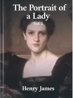 The Portrait of a Lady Volume II , Henry James