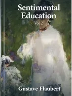 Sentimental Education Volume II, Gustave Flaubert
