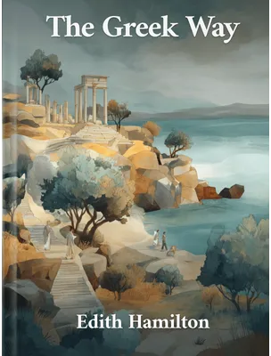 The Greek Way, Edith Hamilton