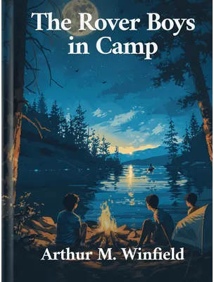 The Rover Boys in Camp, Arthur M. Winfield