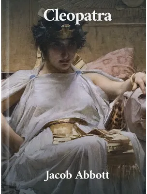 Cleopatra, Jacob Abbott