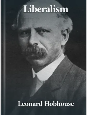 Liberalism, Leonard Hobhouse
