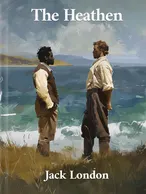 The Heathen, Jack London