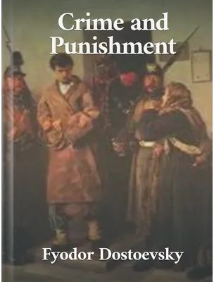 Crime and Punishment, Fyodor Dostoevsky